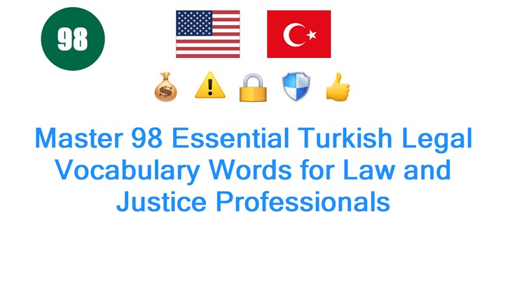 Master 98 Essential Turkish Legal Vocabulary Words for Law and Justice Professionals